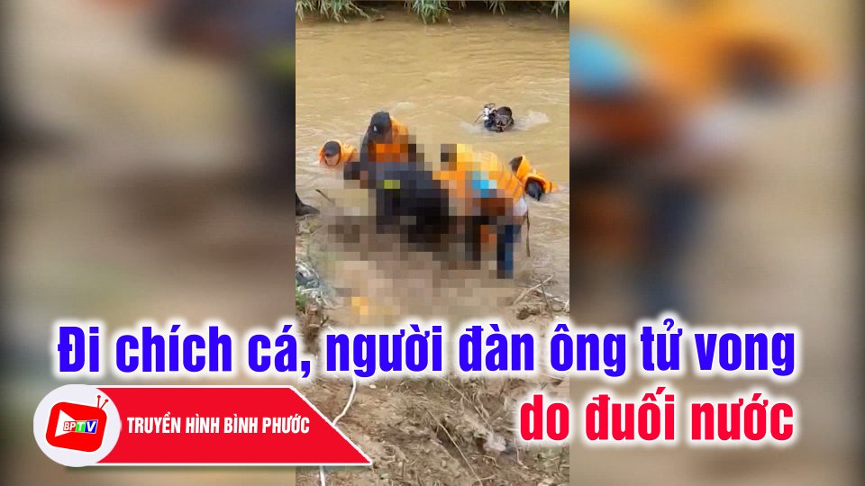 Người đàn ông T.Ử V.O.N.G do đuối nước khi đi chích cá |BPTV