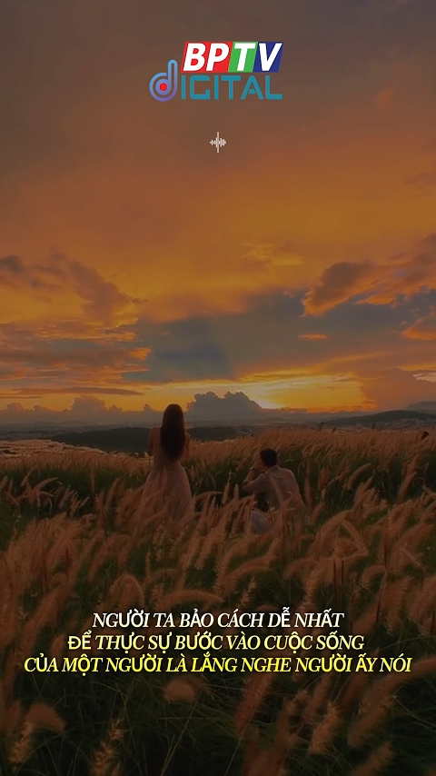 Người ta bảo cách dễ nhất để thực sự bước vào cuộc sống của một người là lắng nghe người ấy nói 