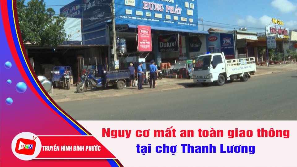 Nguy cơ mất an toàn giao thông tại chợ Thanh Lương | BPTV