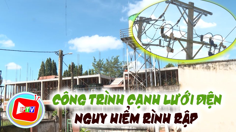 Nguy hiểm rình rập công trình cạnh lưới điện 