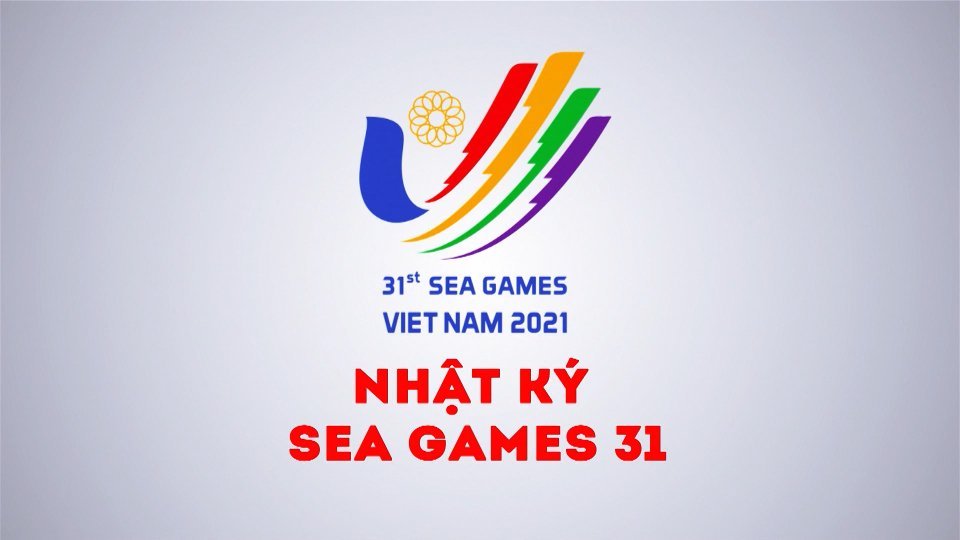 Nhật ký Sea Games 31 | 13-5-2022 