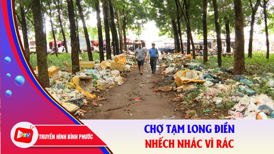 Nhức nhối tình trạng xả rác bừa bãi ở chợ tạm Long Điền, Phước Long |BPTV