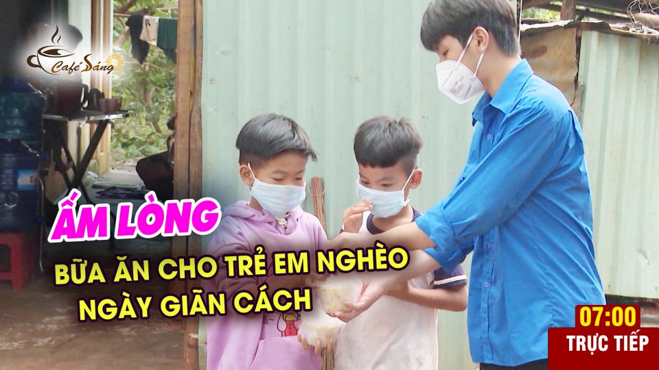 Những bữa ăn ấm lòng trẻ thơ ngày giãn cách