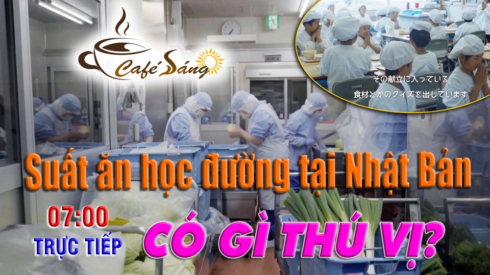 Những suất ăn an toàn nơi học đường nghĩ về cách làm của người Nhật