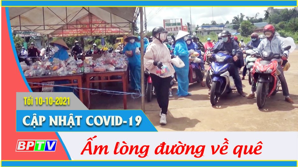 Những suất cơm ấm lòng trên đường hồi hương |Covid-19 tối 10-10 |BPTV