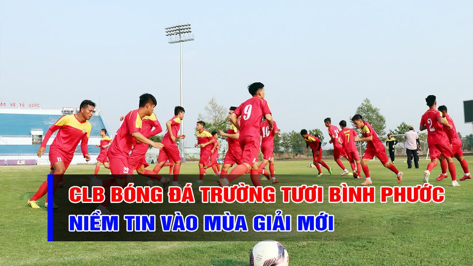 Niềm tin vào mùa giải mới của CLB bóng đá Trường Tươi Bình Phước | BPTV