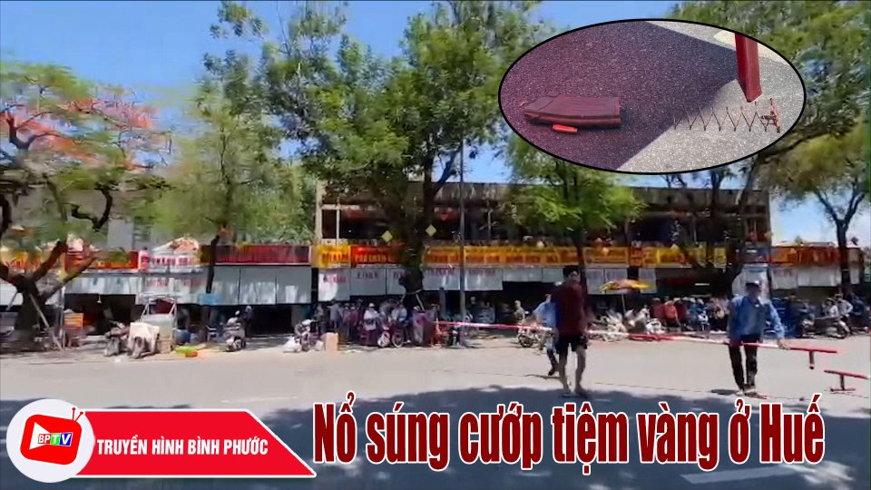 Nổ súng cướp tiệm vàng táo tợn ở chợ Đông Ba, Huế |BPTV
