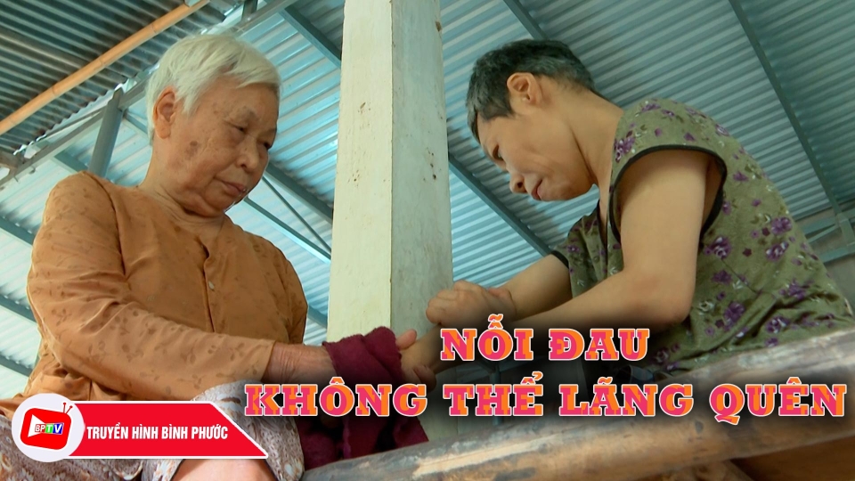 Nỗi đau không thể lãng quên |Hành trình khát vọng ||BPTV