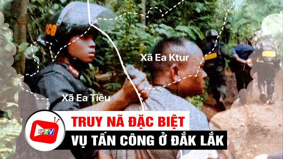 NÓNG: Truy nã đặc biệt thêm 1 bị can vụ tấn công ở Đắk Lắk | BPTV