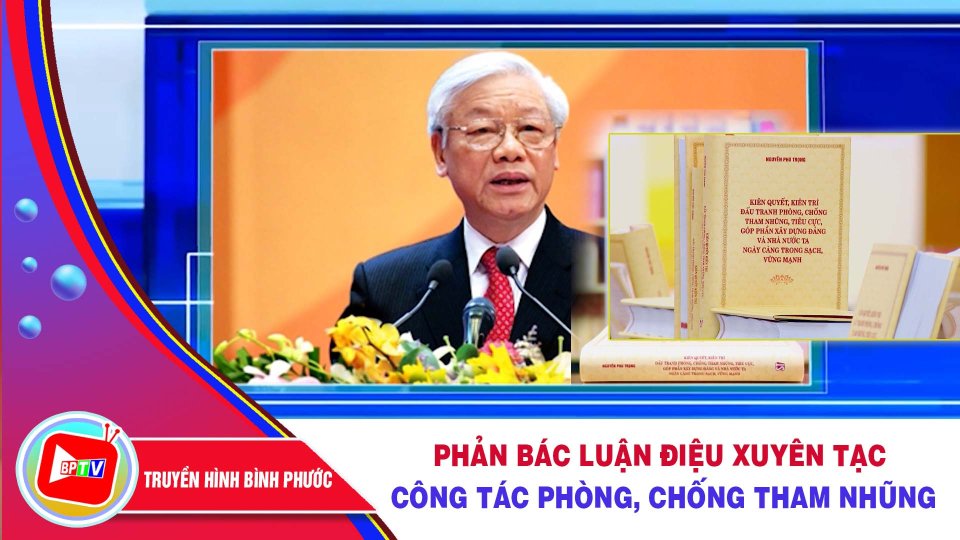 Phản bác luận điệu xuyên tạc công tác phòng, chống tham nhũng ở Việt Nam |Góc nhìn thẳng ||BPTV