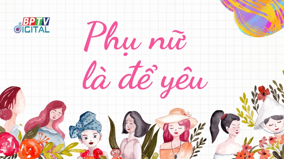Phụ nữ là để yêu thương |BPTV