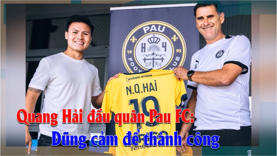 Quang Hải đầu quân Pau FC: Dũng cảm để thành công