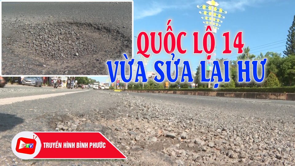 Quốc lộ 14 đoạn qua TP. Đồng Xoài: VỪA SỬA LẠI HƯ |BPTV