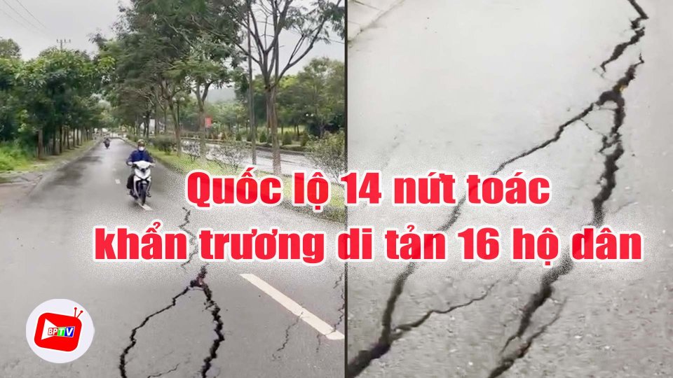 Quốc lộ 14 nứt toác, Đắk Nông khẩn trương di tản 16 hộ dân |BPTV