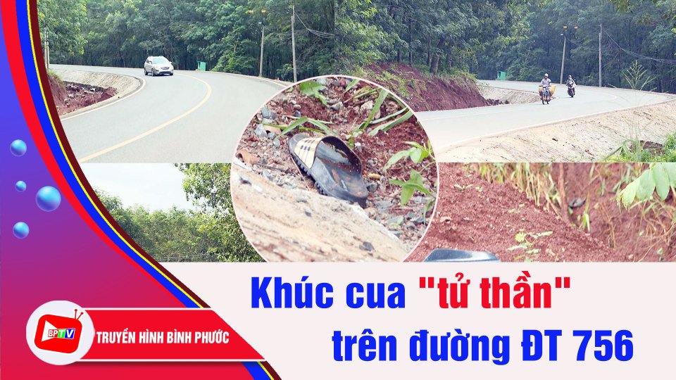 Rùng mình với khúc cua "tử thần" trên đường ĐT 756 | BPTV