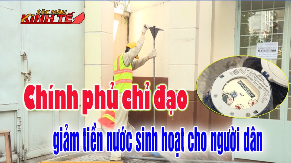 SẮC MÀU KINH TẾ |2-8-2021| Chính phủ yêu cầu giảm giá nước sạch sinh hoạt cho người dân