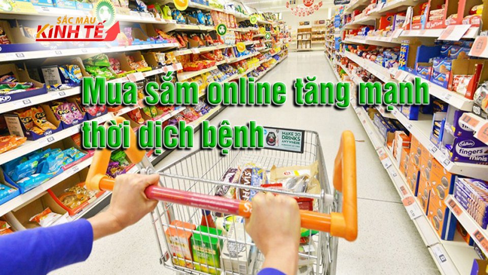 SẮC MÀU KINH TẾ | 30-6-2021| Sức mua online tăng mạnh mùa Covid-19