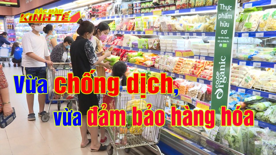 SẮC MÀU KINH TẾ |3-6-2021| Saigon Co.op cam kết không thiếu hàng hóa