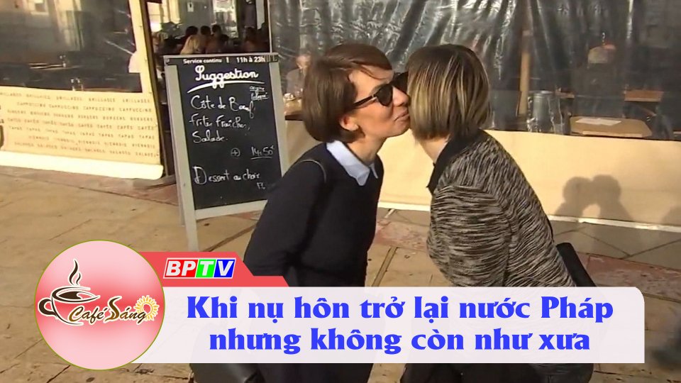Sau thời gian bị cấm, “Nụ hôn má” đã trở lại với nước Pháp | Cà phê sáng 4-10-2021 | BPTV