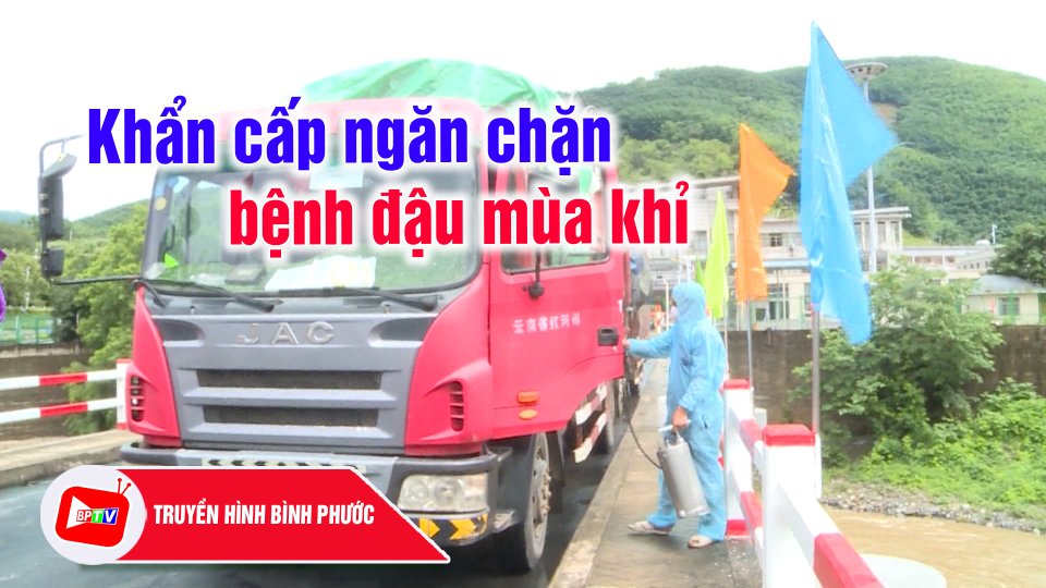 Siết chặt cửa khẩu phòng, chống dịch bệnh đậu mùa khỉ |BPTV
