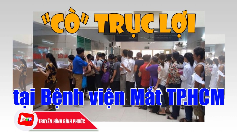 Sở Y tế ‘lên tiếng’ vụ ‘cò’ tại Bệnh viện Mắt TP.HCM |BPTV