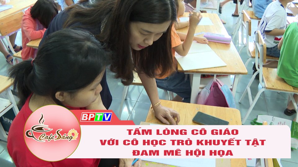 Tấm lòng cô giáo với cô học trò khuyết tật đam mê hội họa | Cà phê sáng 3-12-2022 || BPTV