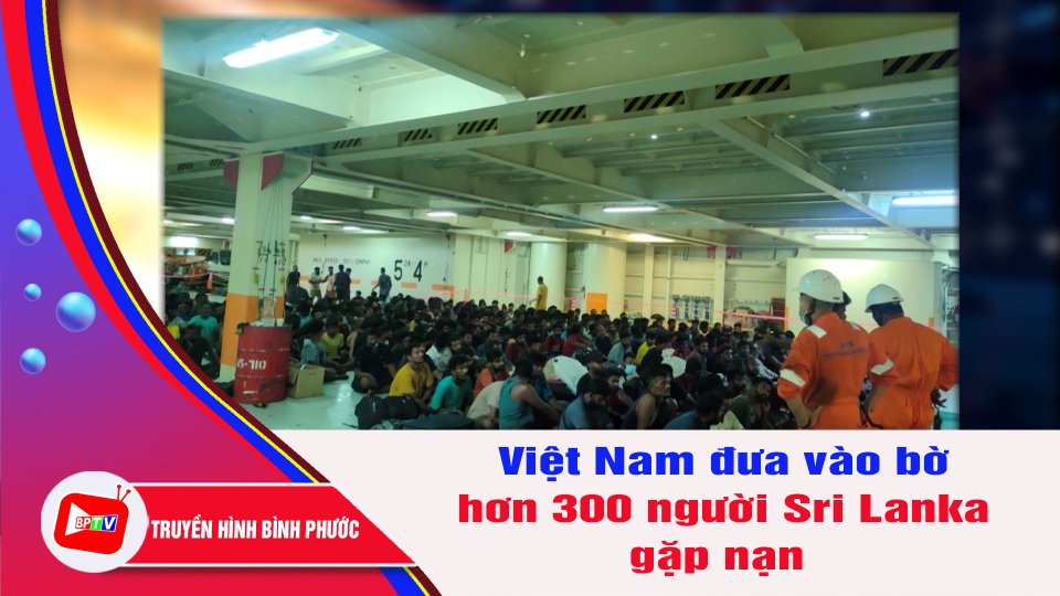 Tàu cứu hộ Việt Nam đưa hơn 300 người Sri Lanka gặp nạn vào bờ | BPTV