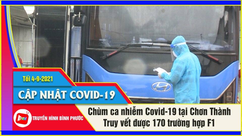 Thần tốc truy vết các trường hợp liên quan chùm ca nhiễm ở Chơn Thành | Covid-19 tối 4-9 | BPTV