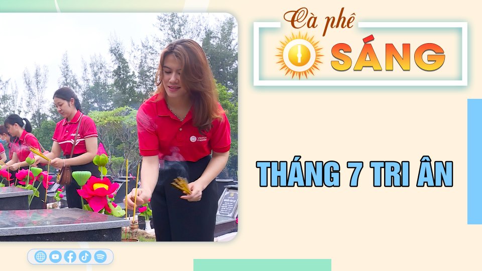 Tháng 7 tri ân | Cà phê sáng 26-7-2023 || BPTV
