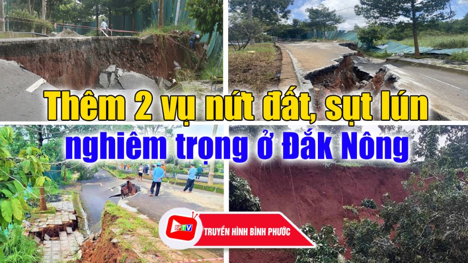 Thêm 2 vụ nứt đất, sụt lún nghiêm trọng ở Ðắk Nông |BPTV