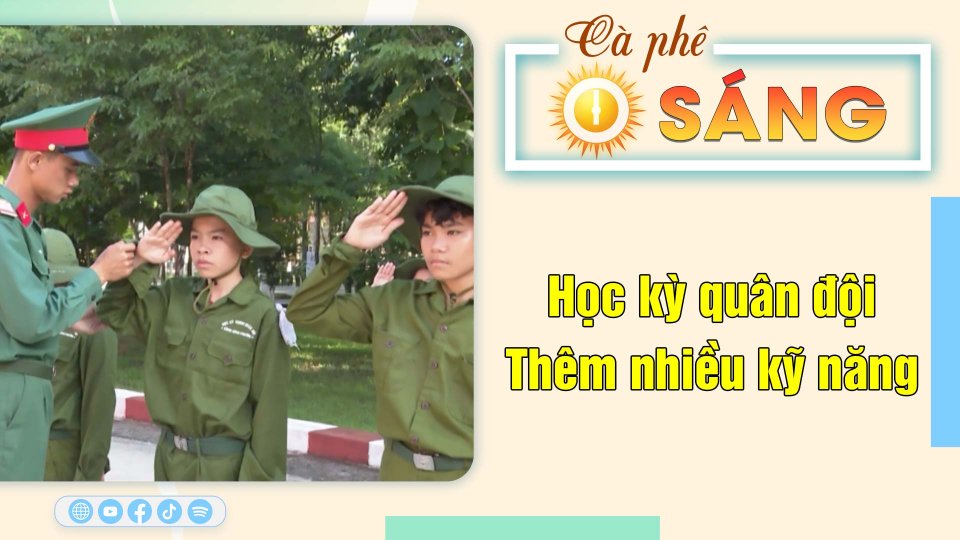 Thêm nhiều kỹ năng trong chương trình Học kỳ quân đội |Cà phê sáng 9-7-2023 ||BPTV