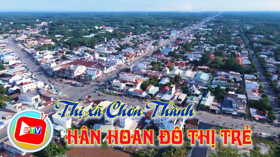 Thị xã Chơn Thành: Hân hoan đô thị trẻ 