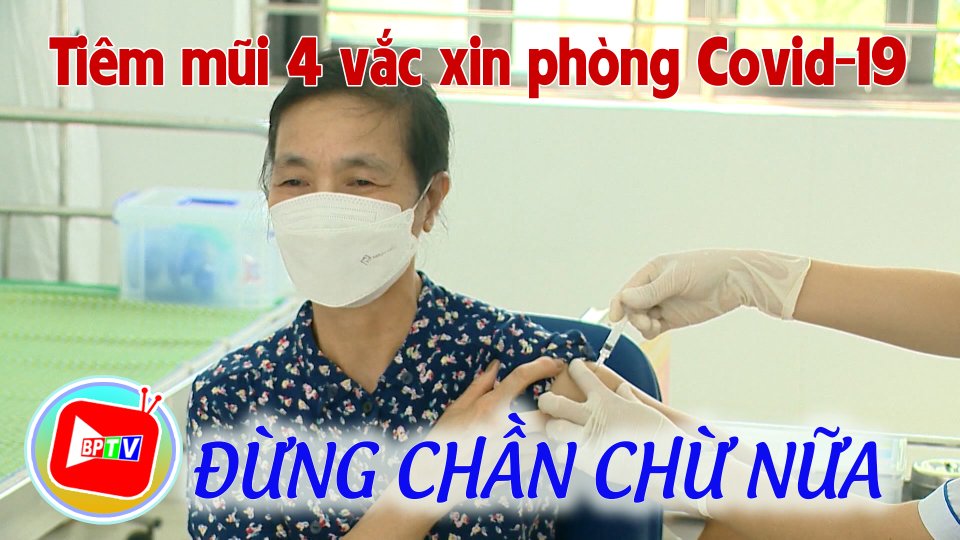 Thời điểm này cần thiết tiêm nhắc lại mũi 4  vắc xin phòng Covid-19