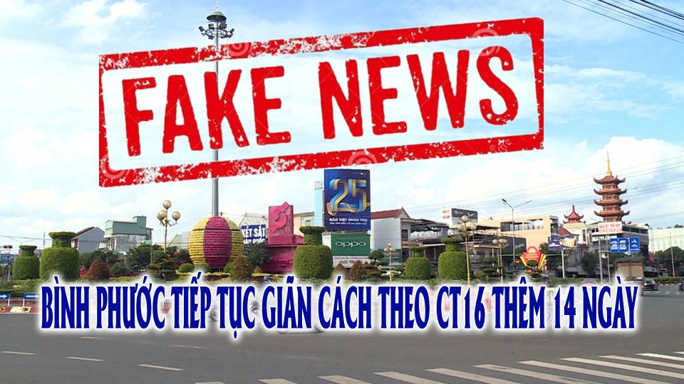 Thông tin Bình Phước tiếp tục giãn cách xã hội theo Chỉ thị 16 thêm 14 ngày là giả |Tin tức 100 độ