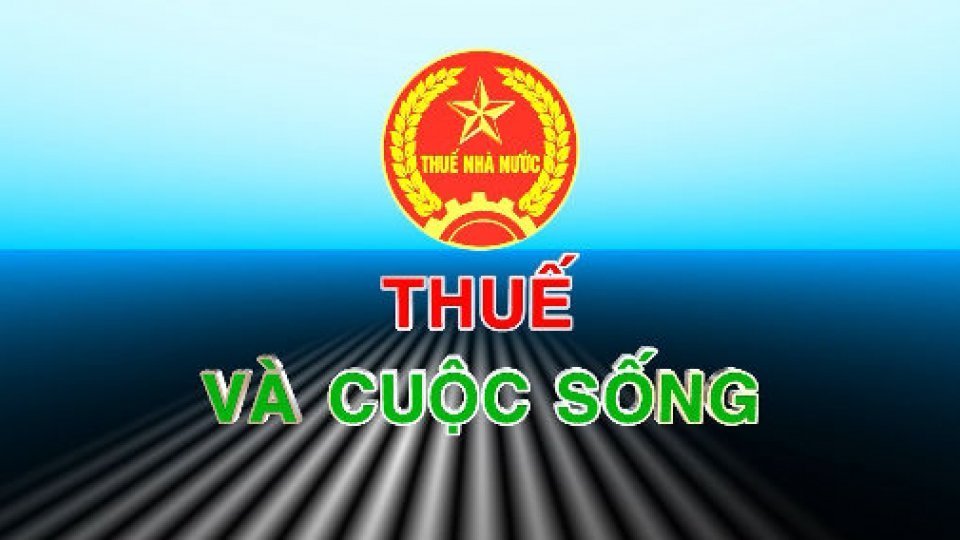 Thuế và cuộc sống 11-5-2024 - Binh Phuoc, Tin tuc Binh Phuoc, Tin ...