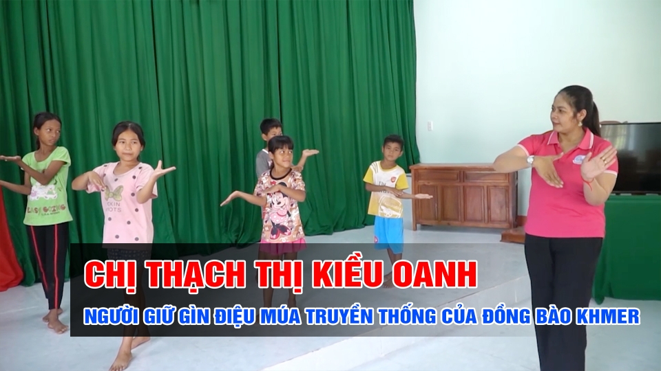 (Tiếng Khmer) - Chị Thạch Thị Kiều Oanh: Người giữ gìn điệu múa truyền thống của đồng bào Khmer
