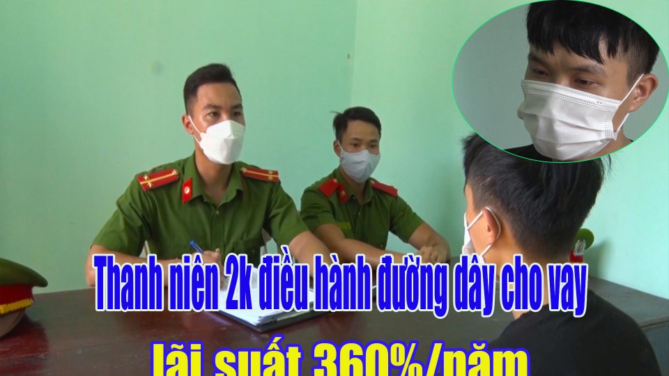 TIN TỨC 100 ĐỘ |27-7-2021| Thanh niên 2K điều hành đường dây cho vay nặng lãi