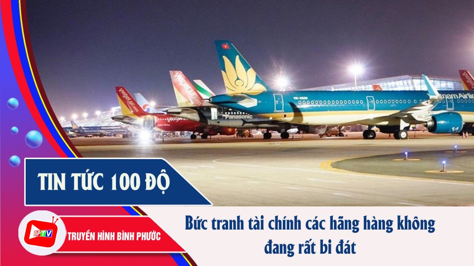 Tin tức 100 độ | 3 “ông lớn” hàng không Việt Nam nợ hơn 40.000 tỷ đồng 