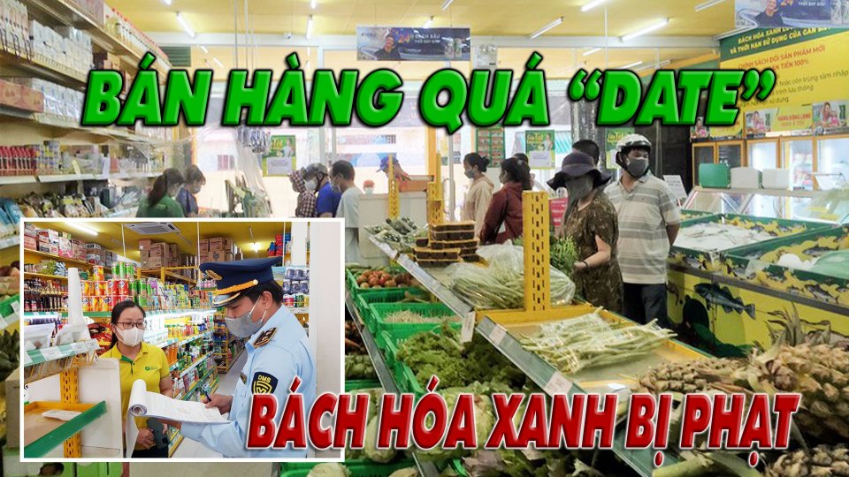 TIN TỨC 100 ĐỘ | Bán hàng quá “date”, không niêm yết giá, Bách Hóa Xanh bị phạt gần 6 triệu đồng 