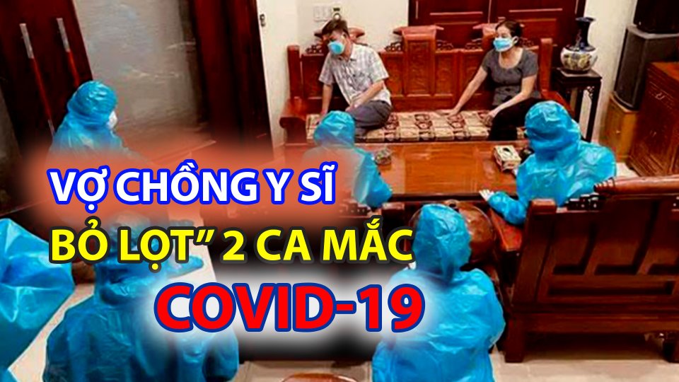 TIN TỨC 100 ĐỘ | “Bỏ lọt” 2 ca Covid-19, vợ chồng y sĩ bị phạt 64 triệu đồng