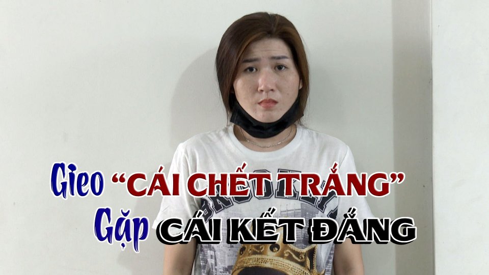 TIN TỨC 100 ĐỘ | Cái kết đắng cho bà mẹ trẻ gieo rắc “cái chết trắng”
