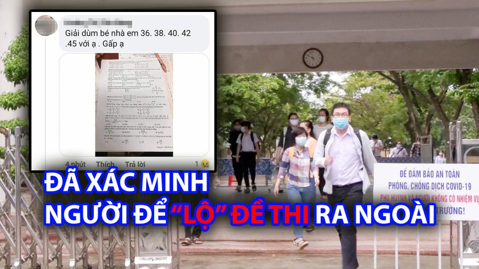 TIN TỨC 100 ĐỘ | Công an vào cuộc vụ đề toán THPT 2021 bị “lọt” ra ngoài