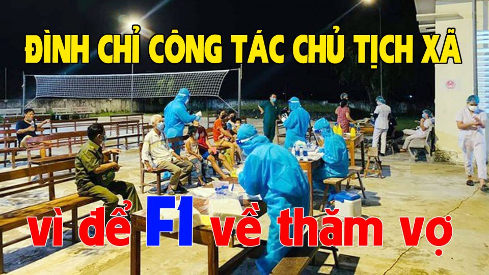 TIN TỨC 100 ĐỘ | Để F1 về thăm vợ con, Chủ tịch xã bị đình chỉ công tác