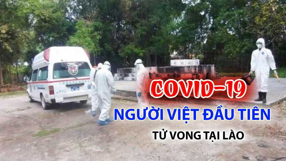 TIN TỨC 100 ĐỘ | Một phụ nữ Việt đầu tiên tử vong do Covid-19 tại Lào