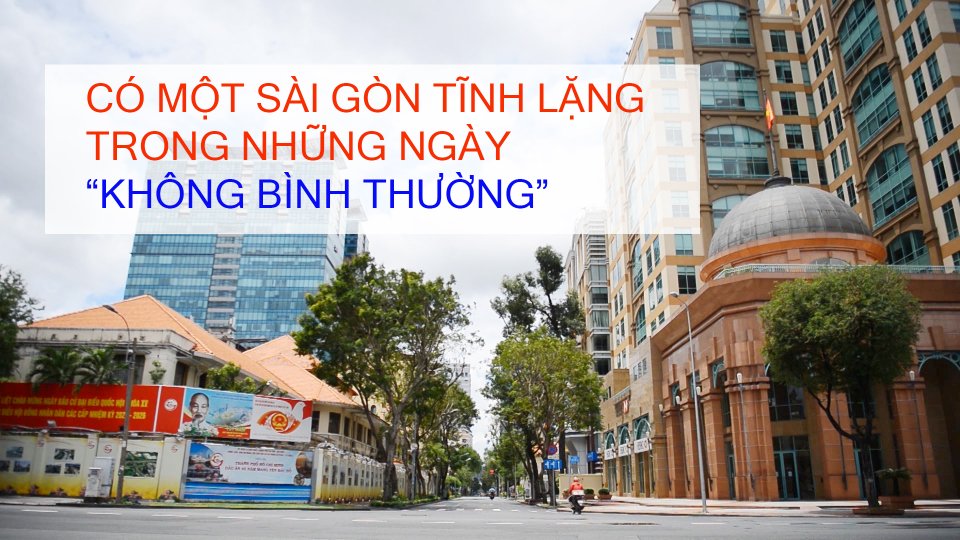 TIN TỨC 100 ĐỘ | Sài Gòn tĩnh lặng mùa “Cô-Vy”