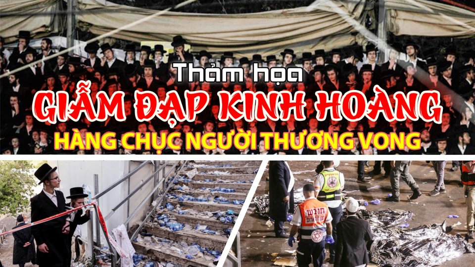 TIN TỨC 100 ĐỘ | Thảm họa giẫm đạp kinh hoàng tại lễ hành hương ở miền Bắc Israel