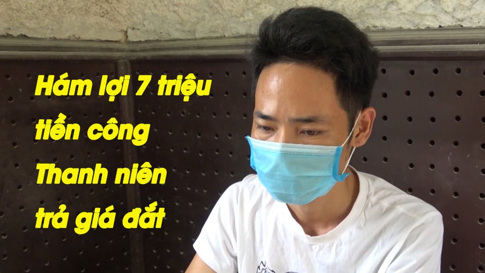 TIN TỨC 100 ĐỘ | Vào tù vì tham 7 triệu đồng