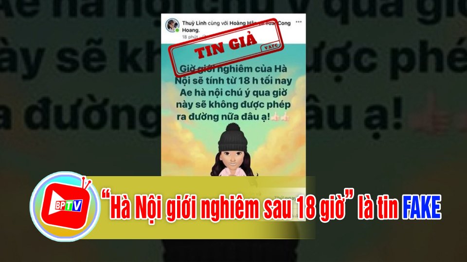 TIN TỨC 100 ĐỘ | Xuất hiện tin giả về giới nghiêm tại Hà Nội trên mạng xã hội