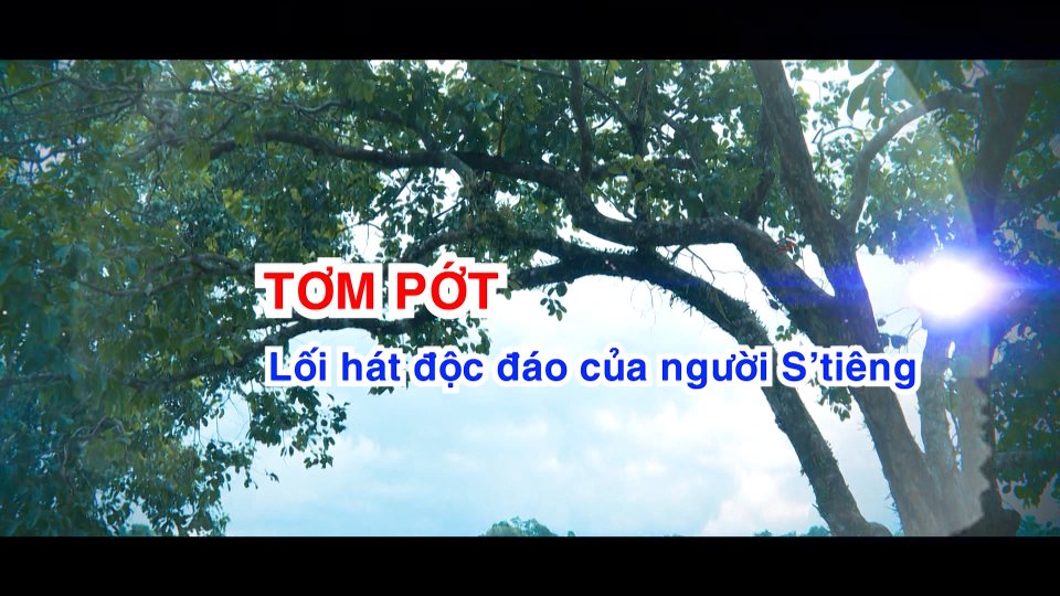 Tơm Pớt - Lối hát độc đáo của người S’tiêng