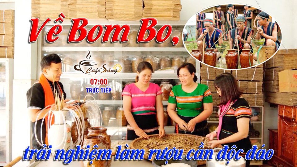 Trải nghiệm làm rượu cần Bom Bo | Cà phê sáng 10-3-2022 | BPTV